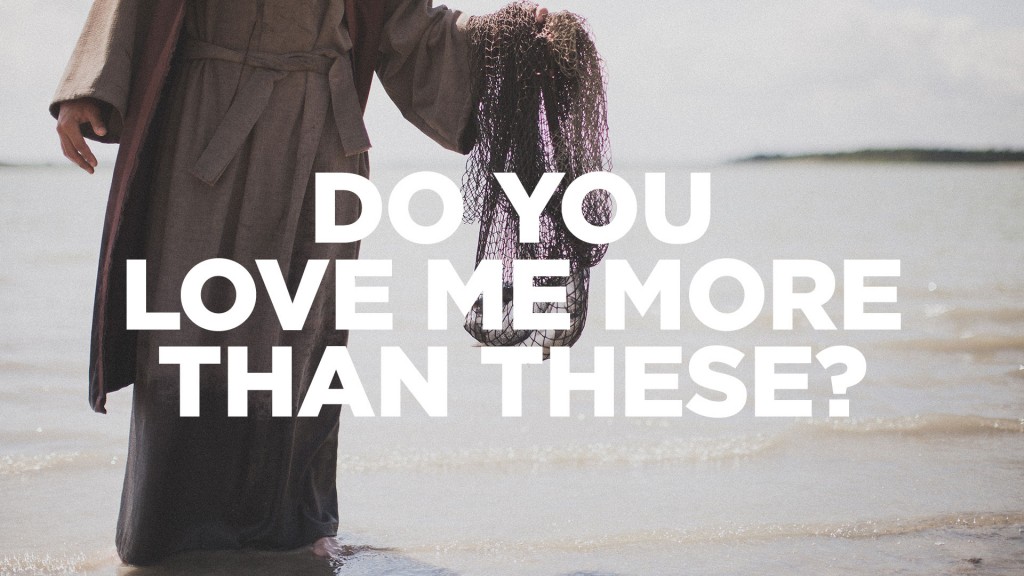 do-you-love-me-more-than-these-1024x576