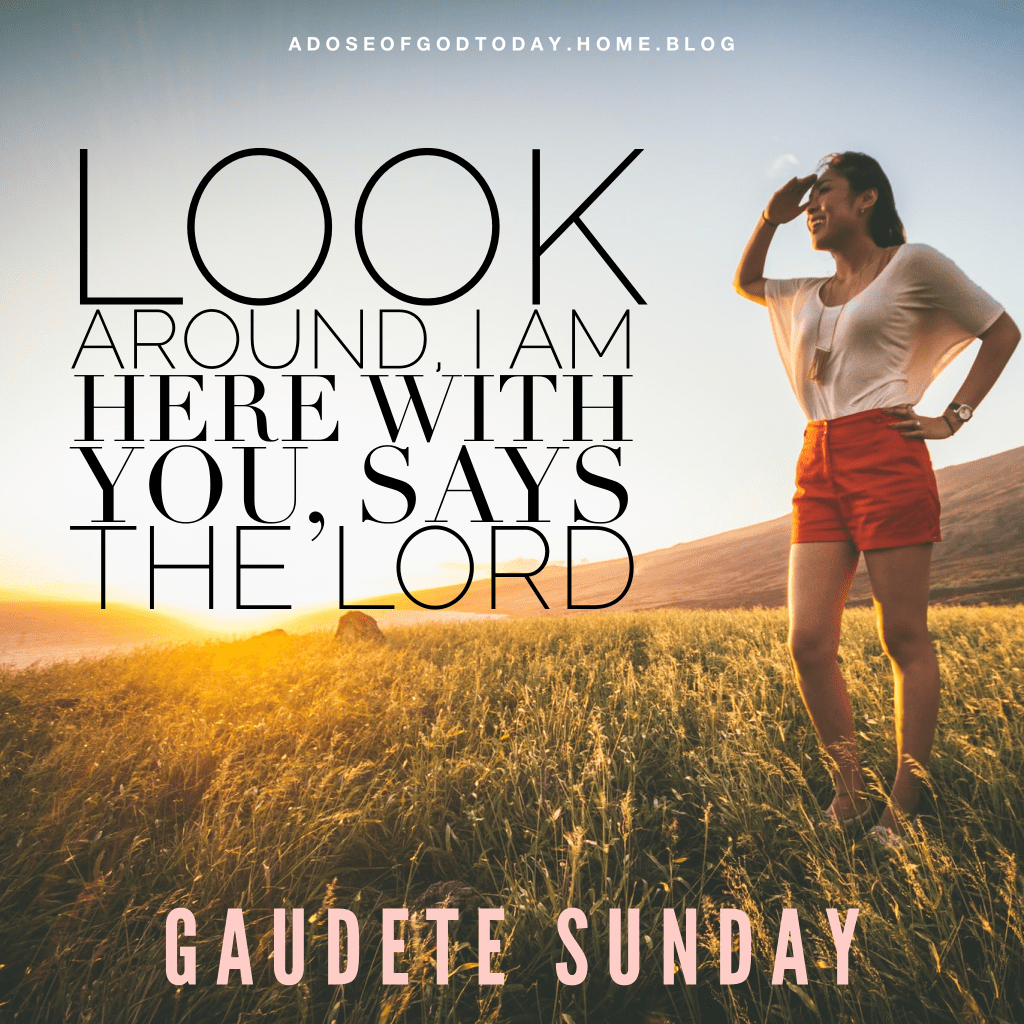 Look around, God is with us