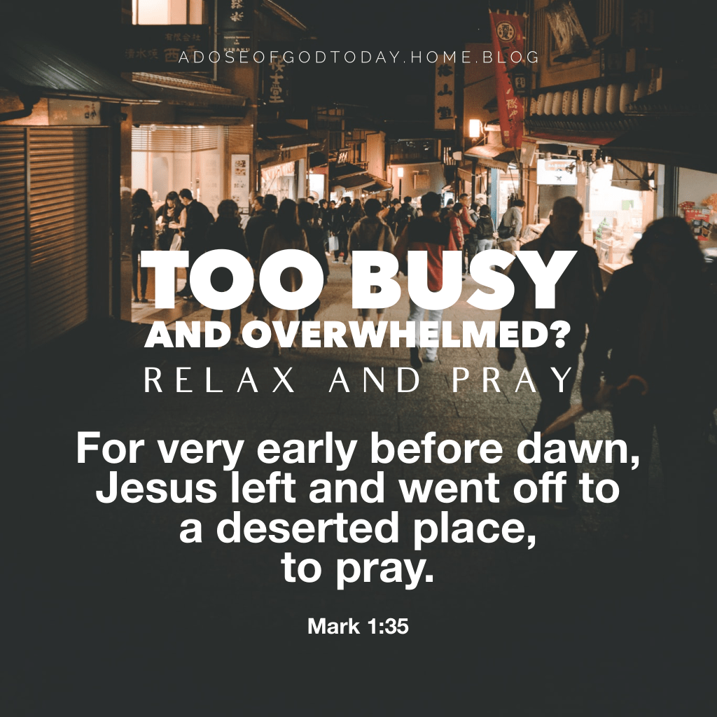 Too busy and overwhelmed? Relax and&nbsp;Pray