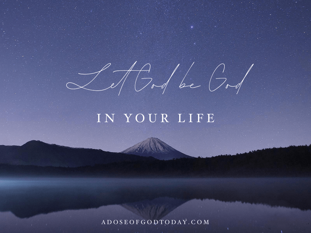 Let God be God in your&nbsp;life