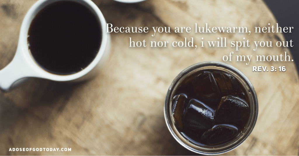 Be Careful of an Indifferent and Lukewarm Heart