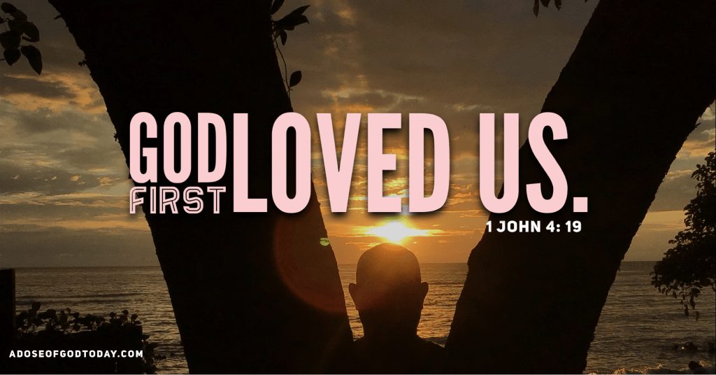 God first loved&nbsp;us